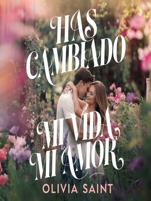 cover image of Has Cambiado Mi Vida Mi Amor